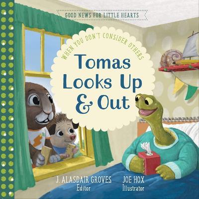 Tomas Looks Up and Out: When You Don't Consider Others - J Alasdair Groves - cover