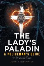 The Lady's Paladin: A Policeman's Guide for the American Woman and the Western Thinker