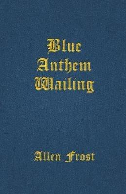 Blue Anthem Wailing - Allen Frost - cover