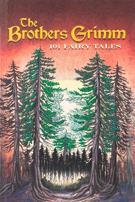 Brothers Grimm: 101 Fairy Tales - Jacob Grimm,Wilhelm Grimm - cover