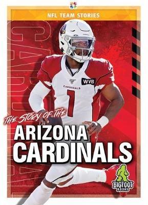 The Story of the Arizona Cardinals - Craig Ellenport - cover