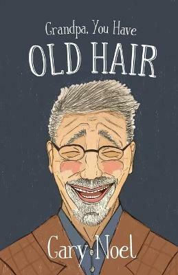 Grandpa, You Have Old Hair - Gary Noel - cover