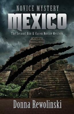 Novice Mystery - Mexico: The Second Dan and Karen Novice Mystery - Donna Rewolinski - cover