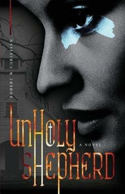 Unholy Shepherd - Robert W Christian - cover