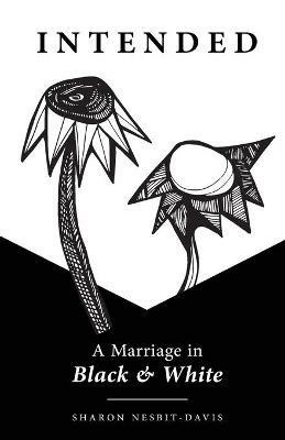 Intended: A Marriage in Black & White - Sharon Nesbit-Davis - cover