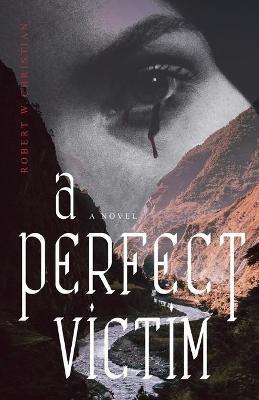 A Perfect Victim - Robert W Christian - cover