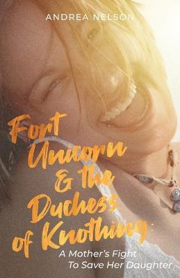 Fort Unicorn and the Duchess of Knothing - Andrea Nelson - cover