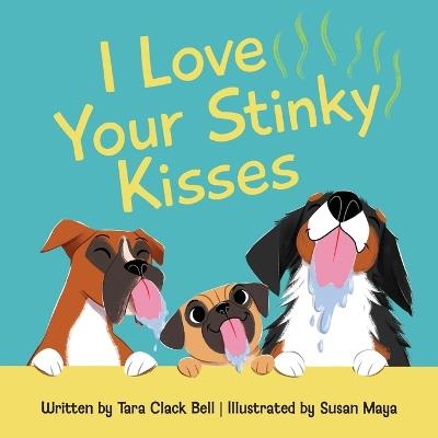 I Love Your Stinky Kisses - Tara Clack Bell - cover