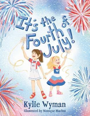 It's the Fourth of July! - Kylie Wyman - cover