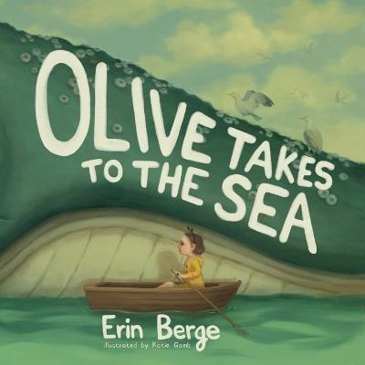 Olive Takes to the Sea: Olive Takes to the Sea - Erin Berge - cover