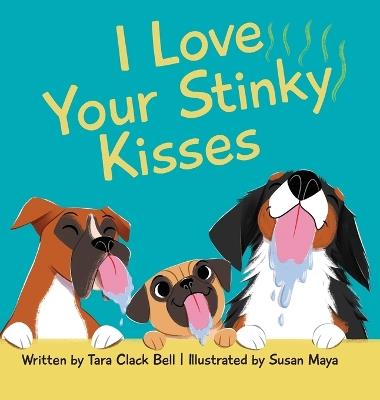 I Love Your Stinky Kisses - Tara Clack Bell - cover