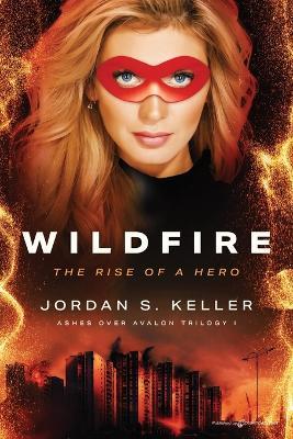 Wildfire: The Rise of a Hero - Jordan S Keller - cover