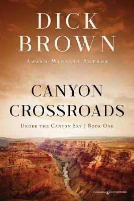 Canyon Crossroads - Dick Brown - cover