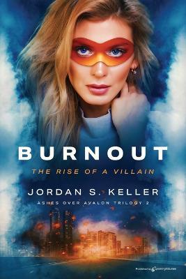 Burnout: The Rise of a Villain - Jordan S Keller - cover