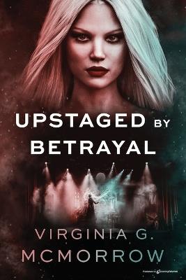 Upstaged by Betrayal - Virginia G McMorrow - cover