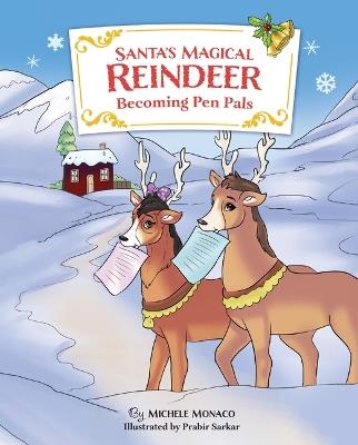 Santa's Magical Reindeer: Becoming Pen Pals - Michele Monaco - cover