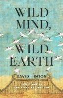 Wild Mind, Wild Earth: Our Place in the Sixth Extinction - David Hinton - cover