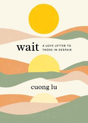 Wait: A Love Letter to Those in Despair - Cuong Lu - cover