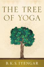 The Tree of Yoga: Iyengar on the Cultivation of Body and Mind