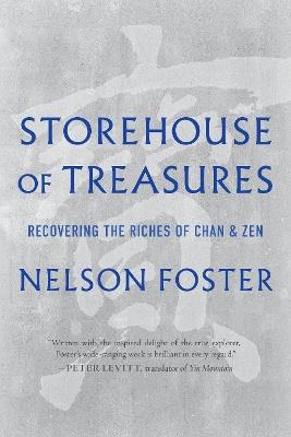 Storehouse of Treasures: Recovering the Riches of Chan and Zen - Nelson Foster - cover