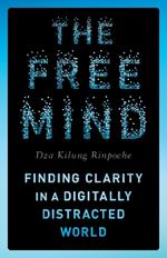 The Free Mind: Finding Clarity in a Digitally Distracted World