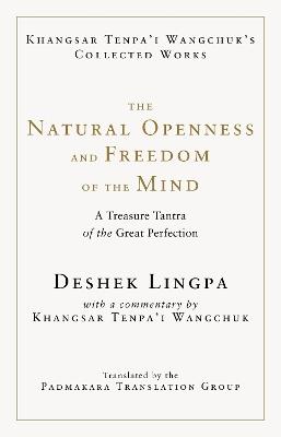 The Natural Openness and Freedom of the Mind: A Treasure Tantra of the Great Perfection - Khangsar Tenpa'i Wangchuk - cover