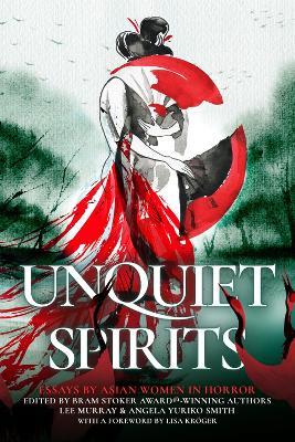 Unquiet Spirits: Essays by Asian Women in Horror - Lisa Kröger - cover