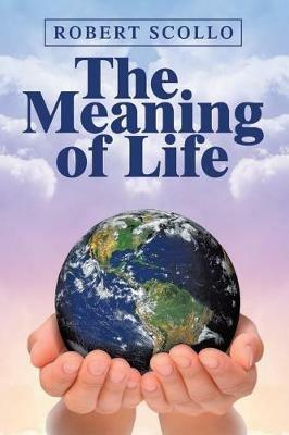 The Meaning of Life - Scollo Robert - cover