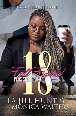 Full Figured 18: Plus Sized Divas - Monica Walters,La Jill Hunt - cover