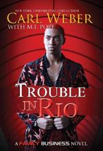 Trouble In Rio: A Family Business Novel