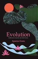 Evolution: Collection of poems and short notes