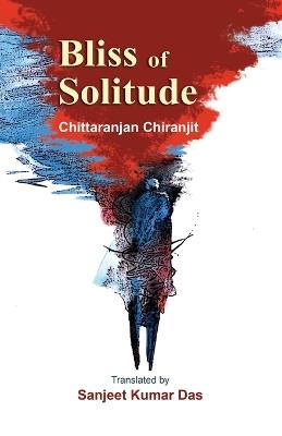 Bliss of Solitude - Chittaranjan Chiranjit - cover