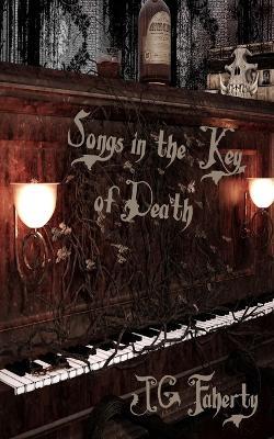 Songs in the Key of Death - Jg Faherty - cover