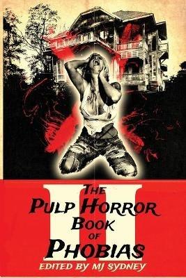 The Pulp Horror Book of Phobias, Vol II - cover