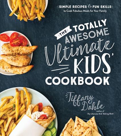 The Totally Awesome Ultimate Kids Cookbook - Tiffany Dahle - ebook