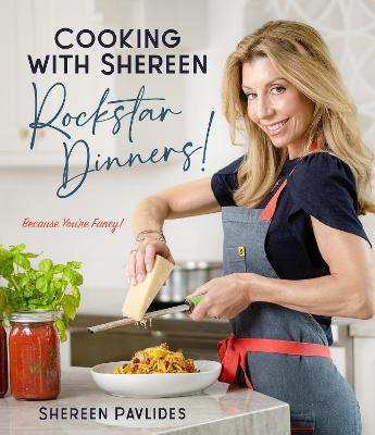 Cooking with Shereen-Rockstar Dinners! - Shereen Pavlides - cover