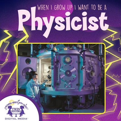 When I Grow Up I Want To Be A Physicist