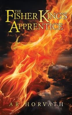 The Fisher King's Apprentice - A R Horvath - cover