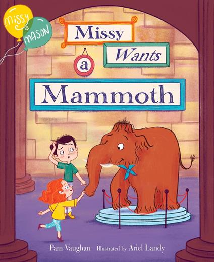 Missy and Mason 1: Missy Wants a Mammoth - Pam Vaughan,Ariel Landy - ebook