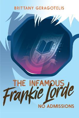 The Infamous Frankie Lorde 3: No Admissions - Brittany Geragotelis - cover