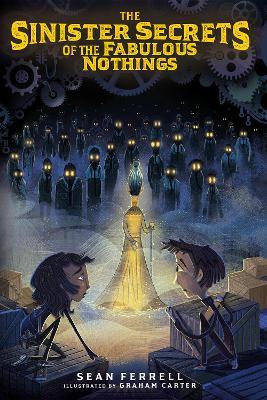 The Sinister Secrets of the Fabulous Nothings - Sean Ferrell - cover