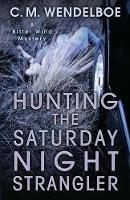 Hunting the Saturday Night Strangler - C M Wendelboe - cover