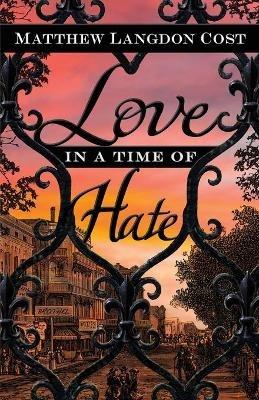 Love in a Time of Hate - Matthew Langdon Cost - cover