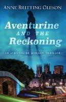 Aventurine and the Reckoning: An Aventurine Morrow Thriller