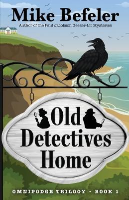 Old Detectives Home: An Omnipodge Mystery - Mike Befeler - cover