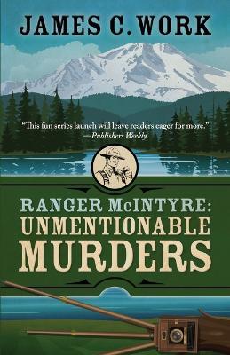 Ranger McIntyre: Unmentionable Murders - James C Work - cover