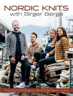 Nordic Knits with Birger Berge: Traditional Patterns, Exciting New Looks - Birger Berge - cover