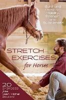 Stretch Exercises for Horses: Build and Preserve Mobility, Strength, and Suppleness - Jean-Michel Boudard - cover