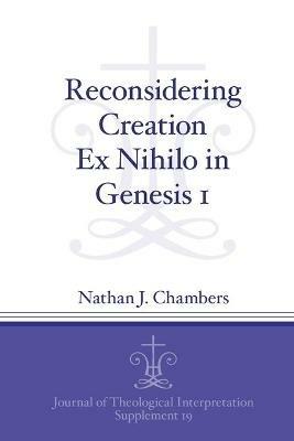 Reconsidering Creation Ex Nihilo in Genesis 1 - Nathan J. Chambers - cover