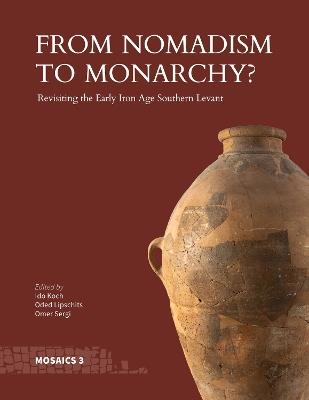 From Nomadism to Monarchy?: Revisiting the Early Iron Age Southern Levant - cover